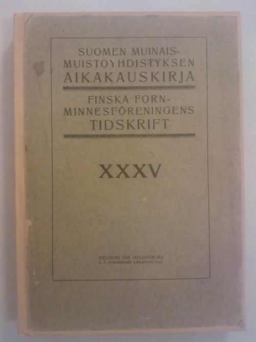 Suomen Muinaismuistoyhdistyksen aikakauskirja 35 [mm. J. Gahlnbäck : Zinn und Zinngiesser in Finnland (Tina ja tinanvalajat Suomessa)] - Nordman C. A. (toim.) | Helsingin Antikvariaatti | Osta Antikvaarista - Kirjakauppa verkossa