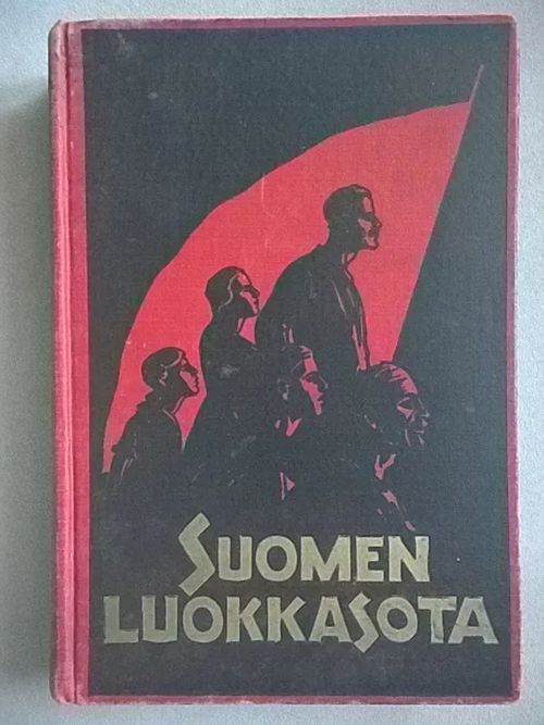 Suomen luokkasota : historiaa ja muistelmia - Halonen Alex (toim.) | Helsingin Antikvariaatti | Osta Antikvaarista - Kirjakauppa verkossa