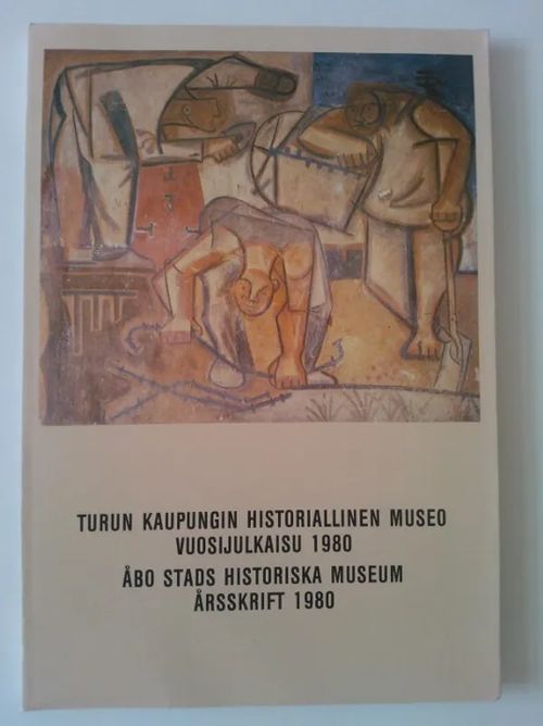 Turun kaupungin historiallinen museo vuosijulkaisu 1980, no 44 [mm. Turun vaakuna + Legenda Aurea + Kaupunginvakaajat - häviävä ammattikunta + Turun Taiteilijaseuran freskokurssien 1957/59 maalaukset + Ovatko Houtskarin asukkaat tulleet Taalainmaalta? ] | Helsingin Antikvariaatti | Osta Antikvaarista - Kirjakauppa verkossa