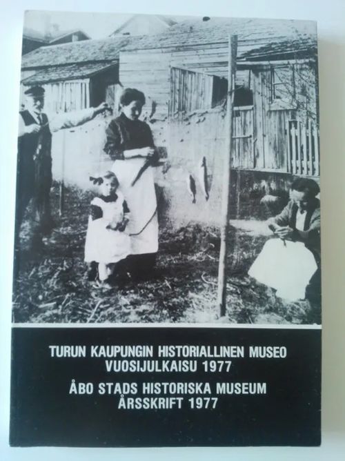 Turun kaupungin historiallinen museo vuosijulkaisu 1977, no 41 [mm. Eläminen ja asuminen Turun Pikisaaressa 1880-1920 + Iloniemi, unohdettu lasitehdas Varsinais-Suomen takamailla 1857-1889 ] | Helsingin Antikvariaatti | Osta Antikvaarista - Kirjakauppa verkossa