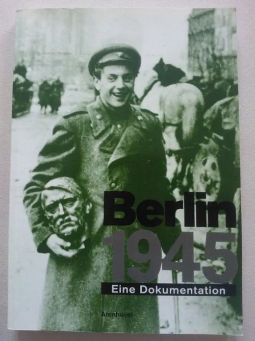 Berlin 1945 : Eine Dokumentation - Rürup Reinhard | Helsingin Antikvariaatti | Osta Antikvaarista - Kirjakauppa verkossa