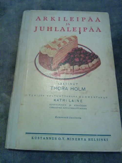 Arkileipää ja juhlaleipää - Holm Thora | Helsingin Antikvariaatti | Osta Antikvaarista - Kirjakauppa verkossa