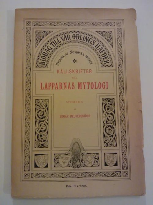Källskrifter till lapparnas mytologi - Reuterskiöld Edgar | Helsingin Antikvariaatti | Osta Antikvaarista - Kirjakauppa verkossa
