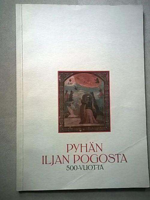 Pyhän Iljan pogosta 500-vuotta [ Ilomantsi ] | Helsingin Antikvariaatti | Osta Antikvaarista - Kirjakauppa verkossa