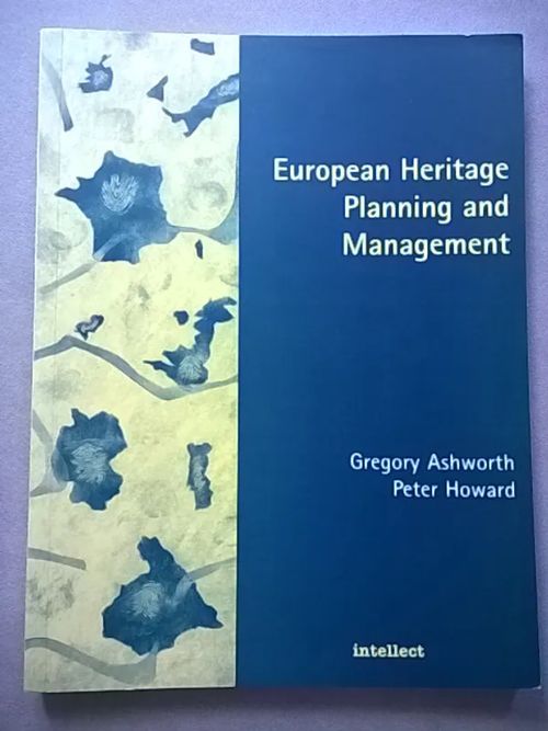 European Heritage, Planning and Management - Ashworth Gregory - Howard Peter | Helsingin Antikvariaatti | Osta Antikvaarista - Kirjakauppa verkossa