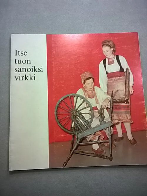 Itse tuon sanoiksi virkki [1] : Tyyne-Kerttu Virkki -säätiö 1978-1981 | Helsingin Antikvariaatti | Osta Antikvaarista - Kirjakauppa verkossa