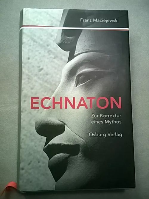 Echnaton oder Die Erfindung des Monotheismus: Zur Korrektur eines Mythos [ Egypti faarao ] - Maciejewski Franz | Helsingin Antikvariaatti | Osta Antikvaarista - Kirjakauppa verkossa