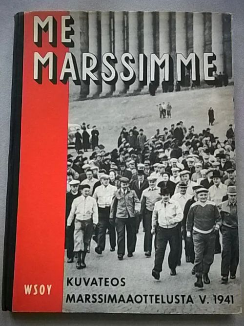 Me marssimme : kuvateos Suomen ja Ruotsin välisestä marssimaaottelusta v. 1941 [+ marssikortti ] - Niku-Paavola L. - Seppänen J. (toim.) | Helsingin Antikvariaatti | Osta Antikvaarista - Kirjakauppa verkossa