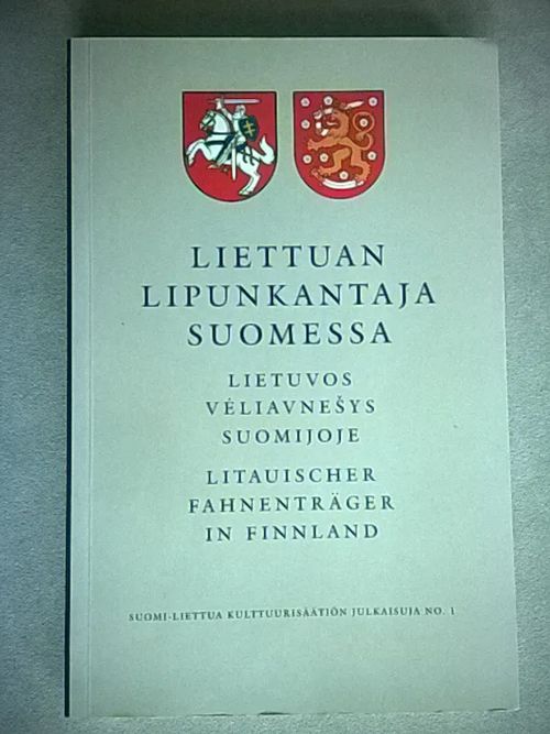 Suomen ja Liettuan väliset suhteet ennen ja nyt - Suomijos ir Lietuvos tarpusavio rysiai seniau ir dabar - Beziehungen zwischen Finnland und Litauen in Vergangenheit und Gegenwart. Liettuan lipunkantaja Suomessa - Lietuvos veliavnessys Suomijoje Litauischer Fahnenträger in Finnland - Öller Ragnar | Helsingin Antikvariaatti | Osta Antikvaarista - Kirjakauppa verkossa