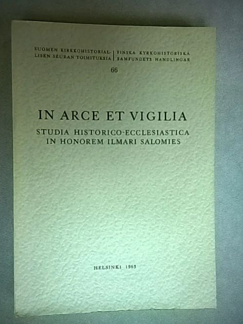 In arce et vigilia : studia historico-ecclesiastica in honorem Ilmari Salomies [mm: Turun ja Sääksmäen kirkkojen vihkimäjuhlat + Keskiajan ja 1500-l. maarovasteista ja rovastinkäräjistä + Suomen papiston lukumäärä 1600-l. + Almuteiden kulkijoita - Viipurin hiippakunnan papisto Isonvihan raskaassa maanvaivassa + Katekismuskirjallisuutemme 1700-luvulla ] - Parvio Martti (toim.) | Helsingin Antikvariaatti | Osta Antikvaarista - Kirjakauppa verkossa