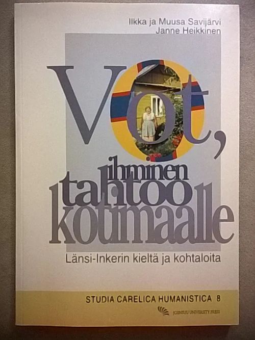 Vot, ihminen tahtoo kotimaalle : Länsi-Inkerin kieltä ja kohtaloita [ Inkeri Inkerinmaa inkerisuomalaiset Inkerin suomalaiset ] - Savijärvi Ilkka ja Muusa - Heikkinen Janne | Helsingin Antikvariaatti | Osta Antikvaarista - Kirjakauppa verkossa