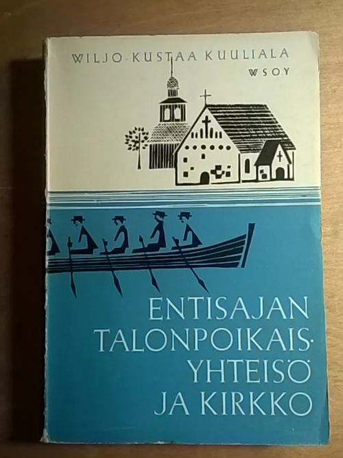 Entisajan talonpoikaisyhteisö ja kirkko - Kuuliala Wiljo Kustaa | Helsingin Antikvariaatti | Osta Antikvaarista - Kirjakauppa verkossa