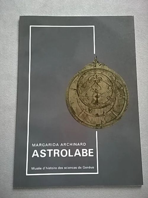 Astrolabe - Archinard Margarida | Helsingin Antikvariaatti | Osta Antikvaarista - Kirjakauppa verkossa