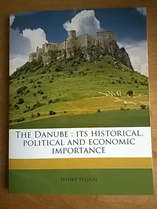 The Danube: its historical, political and economic importance [ Tonava ] - Hajnal Henry | Helsingin Antikvariaatti | Osta Antikvaarista - Kirjakauppa verkossa