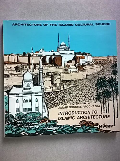 Introduction to Islamic Architecture (Architecture of the Islamic cultural sphere) - Prochazka Amjad Bohumil | Helsingin Antikvariaatti | Osta Antikvaarista - Kirjakauppa verkossa