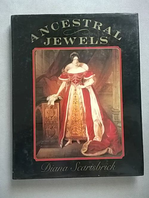 Ancestral Jewels [ British Jewelry ] - Scarisbrick Diana | Helsingin Antikvariaatti | Osta Antikvaarista - Kirjakauppa verkossa