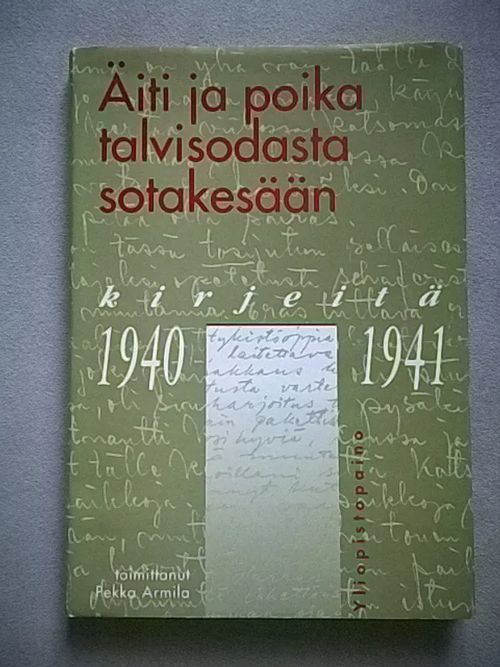 Äiti ja poika talvisodan sotakesään - kirjeitä 1940-1941 - Armila Pekka (toim.) | Helsingin Antikvariaatti | Osta Antikvaarista - Kirjakauppa verkossa