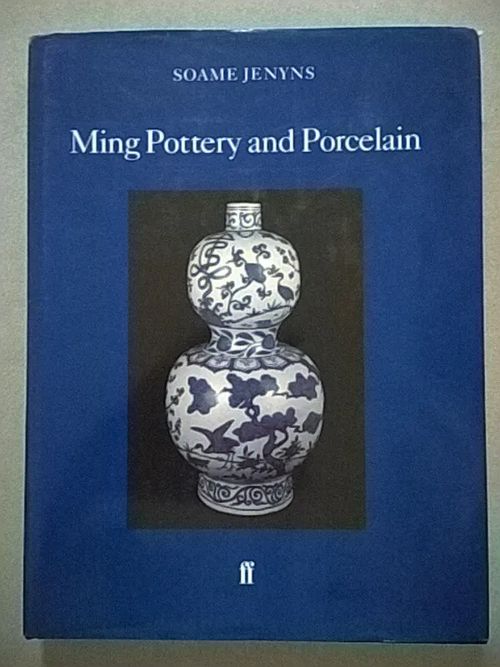 Ming Pottery and Porcelain - Soame Jenyns | Helsingin Antikvariaatti | Osta Antikvaarista - Kirjakauppa verkossa