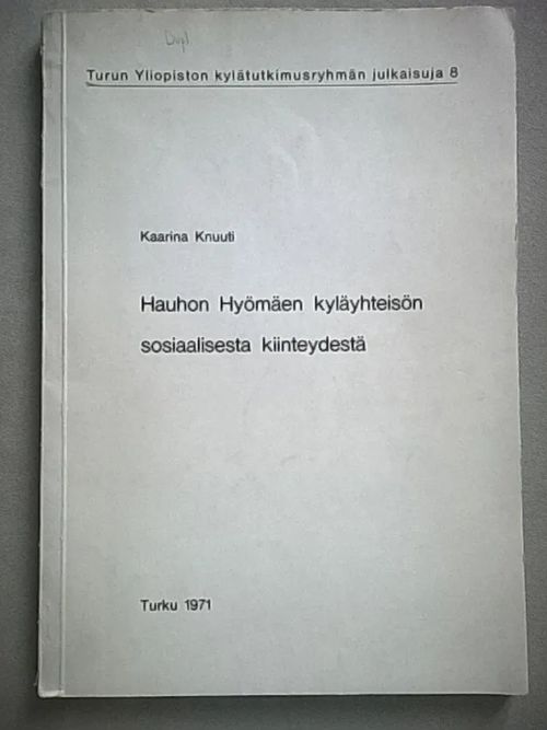 Hauhon Hyömäen kyläyhteisön sosiaalisesta kiinteydestä - Knuuti Kaarina | Helsingin Antikvariaatti | Osta Antikvaarista - Kirjakauppa verkossa