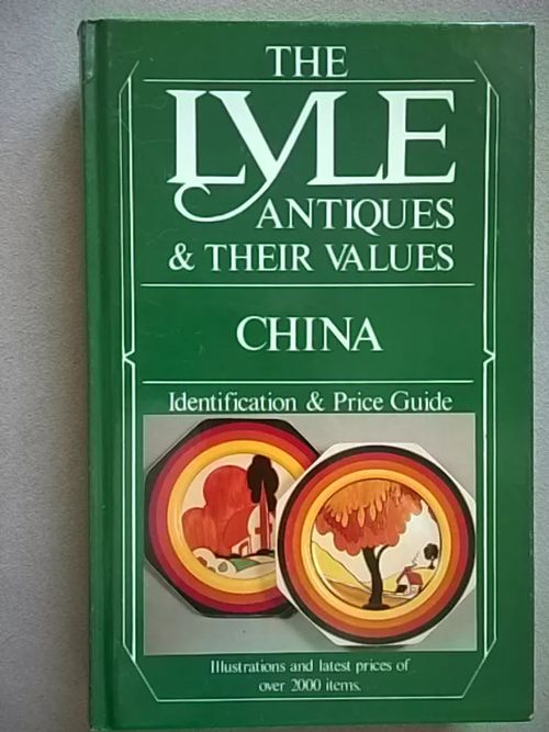 The Lyle Antiques and Their Values - China : Identification & Price Guide - Curtis Tony (toim.) | Helsingin Antikvariaatti | Osta Antikvaarista - Kirjakauppa verkossa