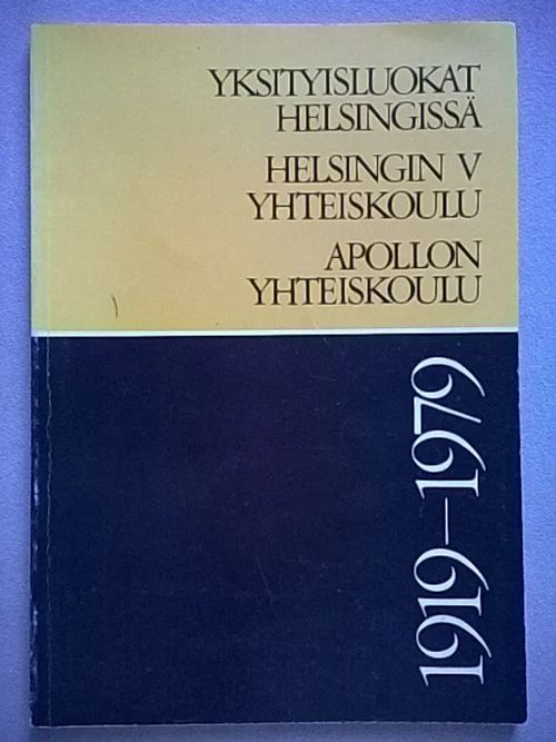 Yksityisluokat Helsingissä : Helsingin V yhteiskoulu, Apollon yhteiskoulu 1919-1979 - Zetterberg Seppo | Helsingin Antikvariaatti | Osta Antikvaarista - Kirjakauppa verkossa