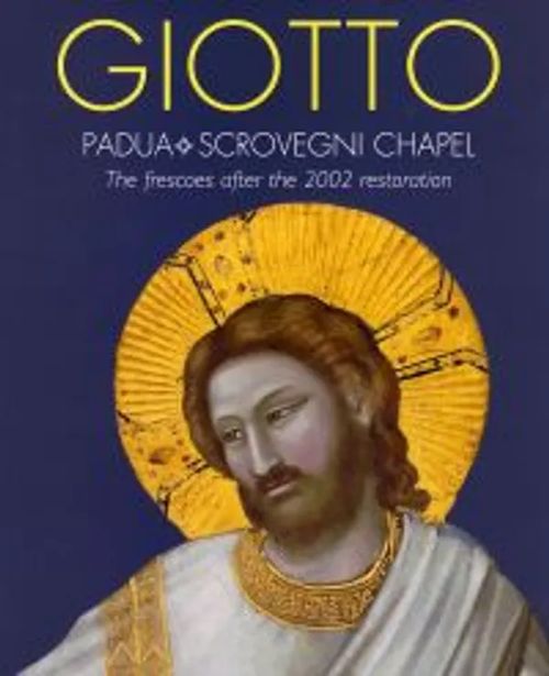 Giotto : Padua, Scrovegni Chapel, The Frescoes after the 2002 - Deganello Giorgio | Helsingin Antikvariaatti | Osta Antikvaarista - Kirjakauppa verkossa