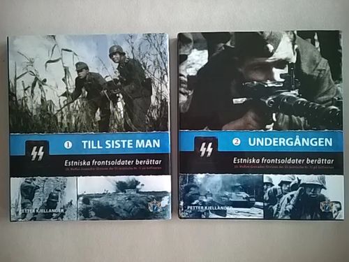 Estniska frontsoldater berättar 1-2 : 20. Waffen-Grenadier-Division der SS (estnische Nr 1) på ostfronten. Osa 1: Till siste man, osa 2: Undergången - Kjellander Petter | Helsingin Antikvariaatti | Osta Antikvaarista - Kirjakauppa verkossa