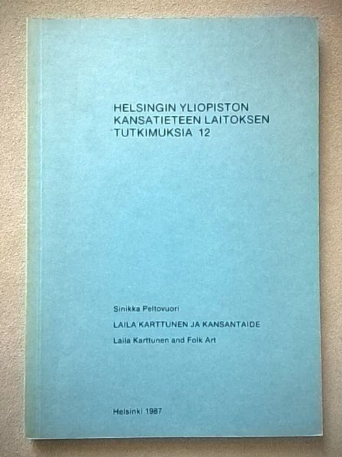 Laila Karttunen ja kansantaide - Laila Karttunen and folk art - Peltovuori Sinikka | Helsingin Antikvariaatti | Osta Antikvaarista - Kirjakauppa verkossa