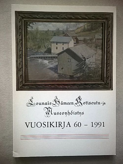 Lounais-Hämeen kotiseutu- ja museoyhdistys vuosikirja 60-1991 | Helsingin Antikvariaatti | Osta Antikvaarista - Kirjakauppa verkossa