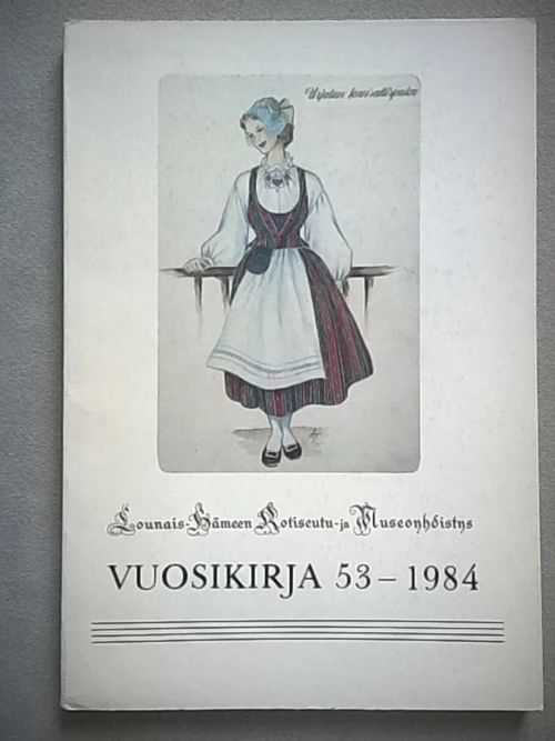 Lounais-Hämeen kotiseutu- ja museoyhdistys Vuosikirja 53 - 1984 | Helsingin Antikvariaatti | Osta Antikvaarista - Kirjakauppa verkossa