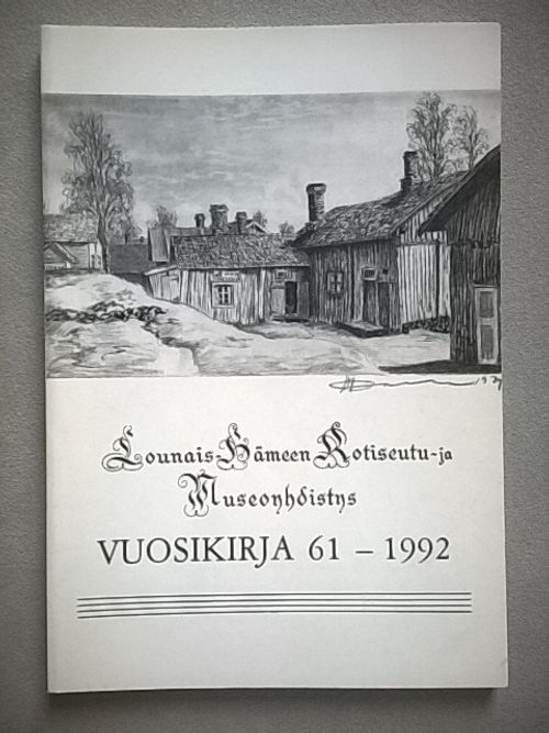 Lounais-Hämeen kotiseutu- ja museoyhdistys vuosikirja 61-1992 [ Sisältö: Tuominen Marko: Vuoden 1918 vallankumous Tammelassa + Kämi Tuula: Metsästykseen ja riistaan liittyvä viljelynimistö + Alanen Timo: Someron ja Tammelan kyläkuvauksia 1700-luvun lopulta + Saikku Valo: Arvoituksellisen Koukonkallion kulttisalaisuus askarruttaa yhä + Lounais-Hämeen Kotiseutu- ja Museoyhdistyksen Vuosikirjat 51-60 hakemistot ] | Helsingin Antikvariaatti | Osta Antikvaarista - Kirjakauppa verkossa