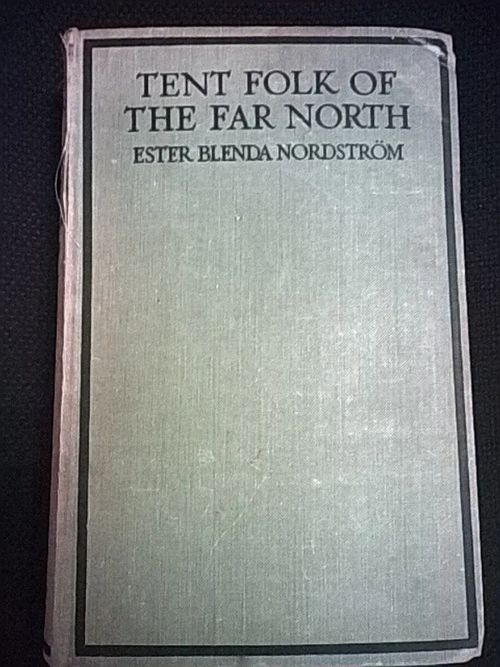 Tent Folk of the Far North - Nordström Ester Blenda | Helsingin Antikvariaatti | Osta Antikvaarista - Kirjakauppa verkossa