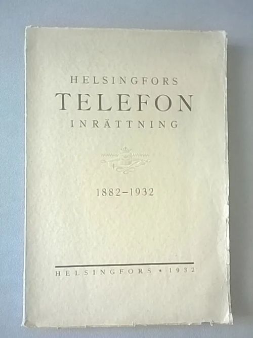 Helsingfors telefoninrättning 1882-1932 - Killinen Ilmari | Helsingin Antikvariaatti | Osta Antikvaarista - Kirjakauppa verkossa