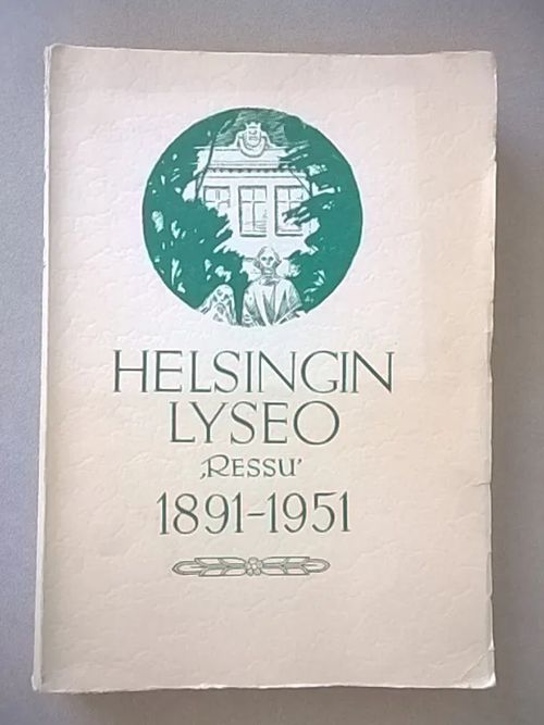 Helsingin lyseo "Ressu" 1891-1951 - Vähäkallio Väinö (toim.kunnan pj.) | Helsingin Antikvariaatti | Osta Antikvaarista - Kirjakauppa verkossa