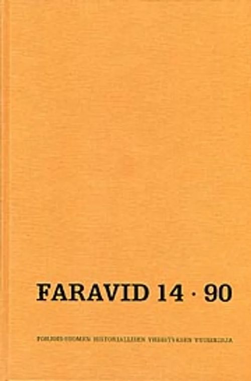 Faravid 14 - 90 : Pohjois-Suomen historiallisen yhdistyksen vuosikirja [Mm: Kesähaudoista ja vihkimättömistä ruumiskalmistoista + Kaivattu Keyrityn rajapyykki + Kuusamon Kajavanniemen mystillinen pyykki + Pohjois-Suomen varhaishistoria uusien löytöjen ja tutkimusten valossa + Uusimman venäläisen tutkimuksen käsitykset Karjalan alkuvaiheista ] | Helsingin Antikvariaatti | Osta Antikvaarista - Kirjakauppa verkossa