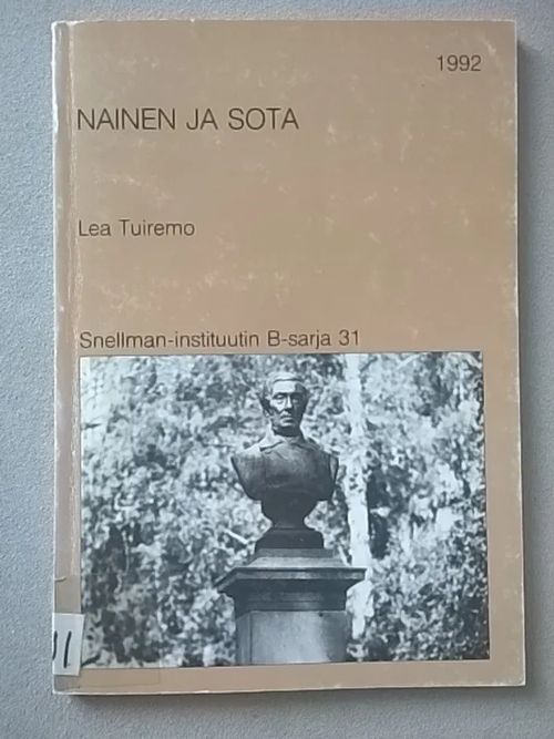 Nainen ja sota : tutkimus Pohjois-Savon Rintamanaiset r.y:n jäsenten työstä ja kokemuksista sotatoimialueella vuosina 1939-1945 ja niiden vaikutuksesta heidän sodanjälkeiseen ekämäänsä - Tuiremo Lea | Helsingin Antikvariaatti | Osta Antikvaarista - Kirjakauppa verkossa