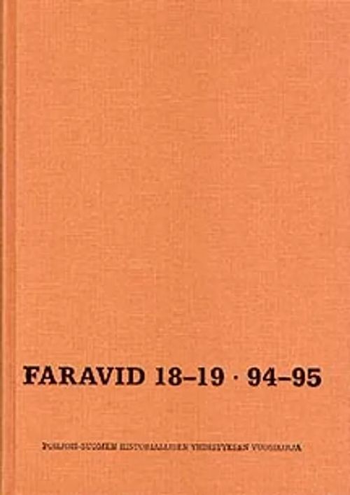 Faravid 18-19 - 94-95 : Pohjois-Suomen historiallisen yhdistyksen vuosikirja [mm. Viininviljelyä Suomessa esihistoriallisen ajan lopulla + Vienan Kemin suurpitäjän rajat 1590-luvulla + Virolais-suomalaisten suhteiden kiikkulauta + Aunuksen rata kansallisuuspolitiikan välineenä ] | Helsingin Antikvariaatti | Osta Antikvaarista - Kirjakauppa verkossa