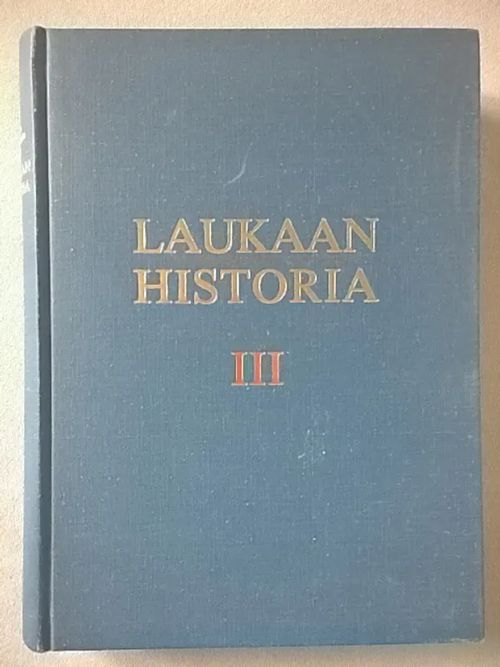 Laukaan historia III : kunnallishallinnon uudistamisesta 1950-luvulle - Kuokkanen Pertti | Helsingin Antikvariaatti | Osta Antikvaarista - Kirjakauppa verkossa