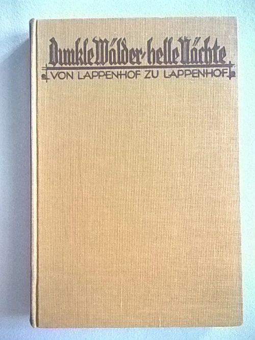 Dunkle Wälder helle Nächte : von Lappenhof zu Lappenhof - Manz Gustav | Helsingin Antikvariaatti | Osta Antikvaarista - Kirjakauppa verkossa