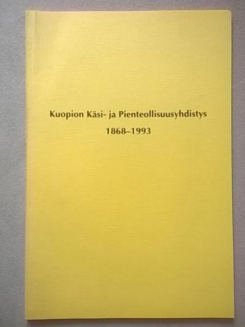 Kuopion käsi- ja pienteollisuusyhdistys 1868-1993 - Heino Pirkko | Helsingin Antikvariaatti | Osta Antikvaarista - Kirjakauppa verkossa