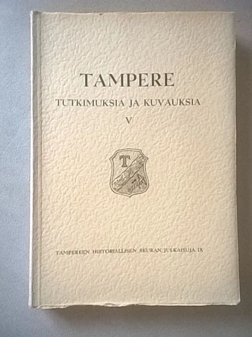 Tampere - Tutkimuksia ja kuvauksia V [mm. Mistä Tampere sai ensimmäisen asujamistonsa + Sääksmäen kihlakunnan keskiaikaiset maakunnankatselmusmiehet + Ruoveden vanhan pappilan elämänmenoa + Miten Ruovedellä ennen asuttiin ja elettiin + Lähikuva Jalmari Finnestä + Toden ja tarun Pitkäjärveläiset + Gabriel Enberg Lapin maalarina + Yrjö Jylhän kehitystie + Hatanpään kartanon...] | Helsingin Antikvariaatti | Osta Antikvaarista - Kirjakauppa verkossa