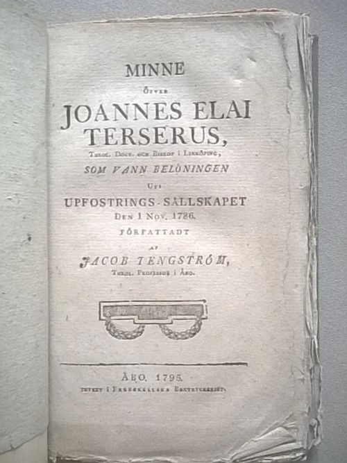 Minne öfver Joannes Elai Terserus, theol. doct. och biskop i Linköping, som vann belöningen uti Uppfostrings-sällskapet den 1 nov. 1786. Författadt af Jacob Tengström, theol. professor i Åbo - Tengström Jacob | Helsingin Antikvariaatti | Osta Antikvaarista - Kirjakauppa verkossa