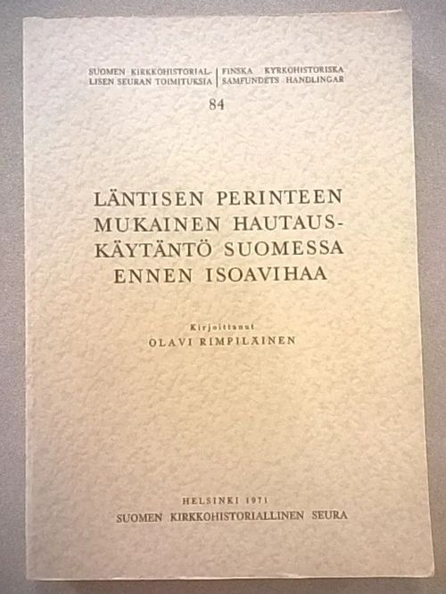 Läntisen perinteen mukainen hautauskäytäntö Suomessa ennen isoavihaa - Rimpiläinen Olavi | Helsingin Antikvariaatti | Osta Antikvaarista - Kirjakauppa verkossa