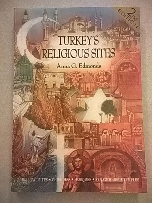 Turkey's religious sites - Biblical sites, churches, mosques, synagogues, temples - Edmonds Anna G. | Helsingin Antikvariaatti | Osta Antikvaarista - Kirjakauppa verkossa