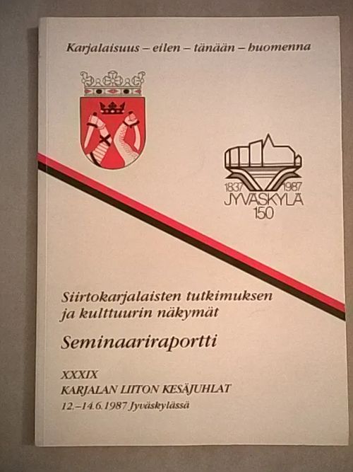 Siirtokarjalaisten tutkimuksen ja kulttuurin näkymät : raportti Karjalan liiton kesäjuhlien kulttuuri- ja nuorisoseminaarista 12.6.-13.6.1987 [ Kannessa: Karjalaisuus : eilen - tänään - huomenna. XXXIX Karjalan liiton kesäjuhlat, 12-14.6.1987 Jyväskylässä ] - Raninen Tarja - Kohvakka Kirsi (toim.) | Helsingin Antikvariaatti | Osta Antikvaarista - Kirjakauppa verkossa