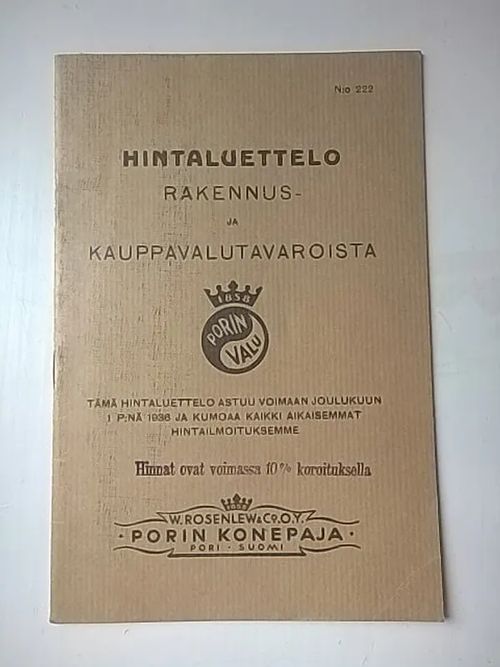 Hintaluettelo rakennus- ja kauppavalutavaroista no 222. W. Rosenlew & Co O.Y. Porin konepaja. Porin valu | Helsingin Antikvariaatti | Osta Antikvaarista - Kirjakauppa verkossa