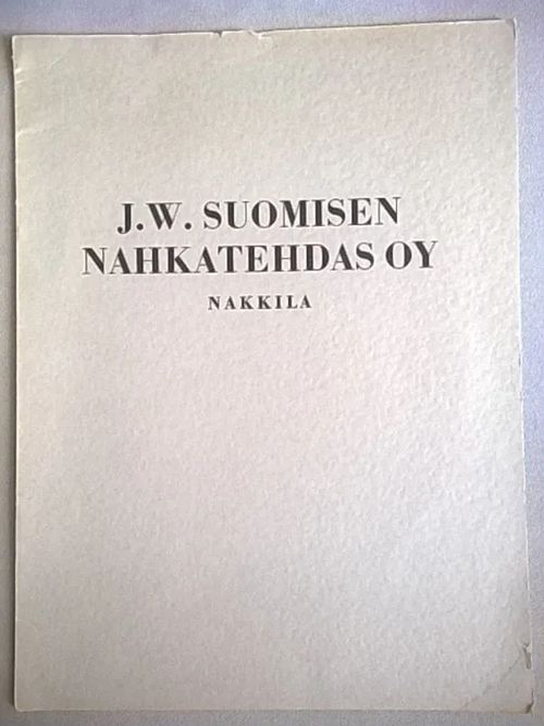 J. W. Suomisen nahkatehdas Oy. Nakkila - Suominen L. | Helsingin Antikvariaatti | Osta Antikvaarista - Kirjakauppa verkossa