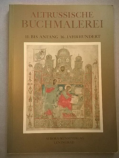 Altrussische Buchmalerei 11. bis Anfang 16. Jahrhundert - Popowa O. S. | Helsingin Antikvariaatti | Osta Antikvaarista - Kirjakauppa verkossa