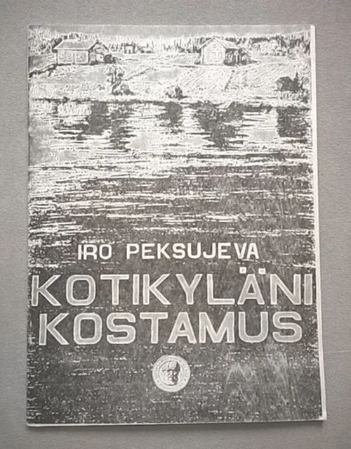 Kotikyläni Kostamus - Peksujeva Iro | Helsingin Antikvariaatti | Osta Antikvaarista - Kirjakauppa verkossa