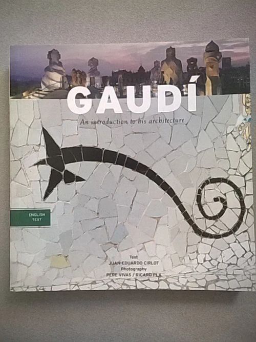 Gaudi : An Introduction to His Architecture - Cirlot Juan-Eduard | Helsingin Antikvariaatti | Osta Antikvaarista - Kirjakauppa verkossa